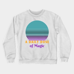 A Daily Dose of Magic Crewneck Sweatshirt